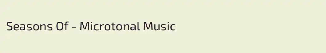 Seasons Of - Microtonal Music